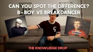 Are You A B-Boy/B-Girl or a Breakdancer? // THE KNOWLEDGE DROP | BBOY DOJO