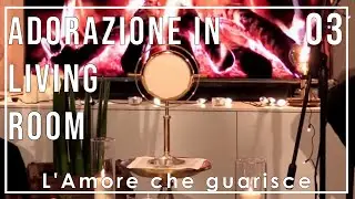 10/05/21 Ore 21:30  Adorazione in Living Room