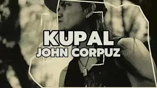 Kupal by John Corpuz (Official Music Video)