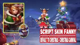 SCRIPT SKIN FANNY DEFAULT TO CHRISTMAS CARNIVAL REVAMP + LOGO | FULL EFFECT SOUND | DENALIF OFFICIAL