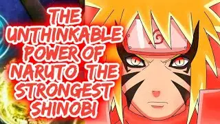 The Unthinkable Power of Naruto, the Strongest Shinobi
