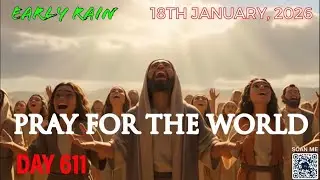 EARLY RAIN 🌧️ DAY 611: &ldquo; PRAY FOR THE WORLD &ldquo;