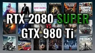 RTX 2080 SUPER vs GTX 980 Ti Benchmarks | Gaming Tests Review & Comparison | 59 tests