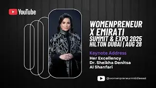Keynote Address: Her Excellency Dr. Denitsa Al Shanfari | Womenpreneur X Emirati Summit & Expo 2025