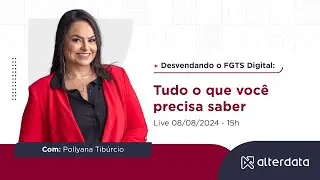 Desvendando o FGTS Digital: Tudo o Que Voc&ecirc; Precisa Saber | com Pollyana Tib&uacute;rcio