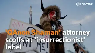 'QAnon Shaman' attorney scoffs at 'insurrectionist' label