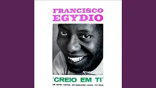 Creio Em Ti - FRANCISCO EGYDIO