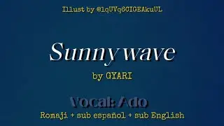 Sunny Wave by GYARI. Vocal: Ado. Romaji + sub espa&ntilde;ol + sub English