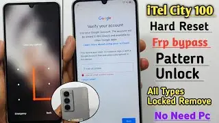 Itel City 100 Hard Reset & Frp Bypass Unlock Android 14 ✅ All Type Lock Remove Without PC 💯 Work 