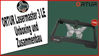 Ortur Lasermaster 3 LE - Unboxing und Zusammenbau - M&auml;rklin Modellbahn H0