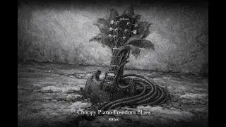 Choppy Piano Freedom Blues &ndash; neoclassical - 88bw