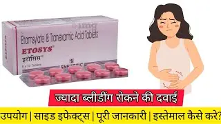 Etosys Tablet Heavy Period Bleeding Control Uses, Dosage & Side Effects Tranexamic + Ethamsylate