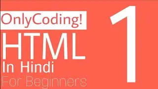 Html Tutorial In Hindi For Beginners | Full Beginners Course Video With Practicals  | OnlyCoding! |