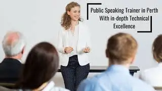 Professional, Skilled and Reliable Public Speaking Trainer in Perth