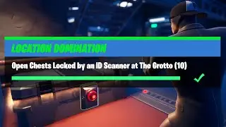 Open Chests Locked by an ID Scanner at The Grotto (10) - Fortnite Location Domination Challenges