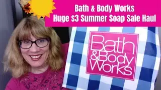 Bath & Body Works Huge $3 Summer Soap Sale Haul