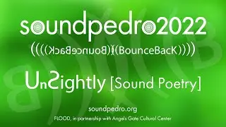 soundpedro2022 UnƧightly [Sound Poetry]