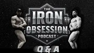 WHAT LIMITS BODYBUILDERS? | CHAMPION MINDSET | MENTAL HURDLES | The Iron Obsession Podcast Q&A!