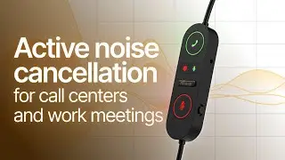 Active Noise Cancellation for Call Centers and Work Meetings