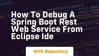 How to debug a spring boot rest web service from eclipse ide