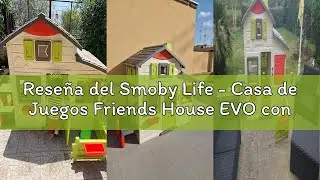 Rese&ntilde;a del Smoby Life - Casa de Juegos Friends House EVO con 2 Puertas, 6 Ventanas &ndash; Fabricada en Ma