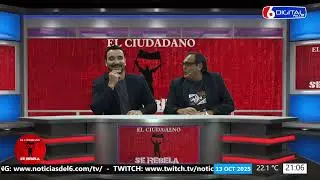 El Ciudadano Se Rebela con Aldo Druetta y Luis Huls Editorial 13-10-25