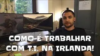 COMO &Eacute; TRABALHAR COM T.I. NA IRLANDA!