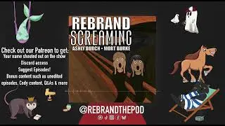 Rebrand Episode 55 - Screaming