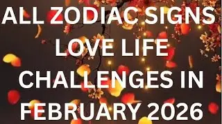#allzodiacsigns 🌻सभी राशियाँ🌻 Challenges💔 and lessons in love life during FEBRUARY 2026.