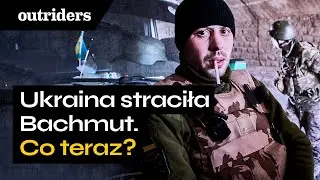 Co upadek Bachmutu oznacza dla Ukrainy? Obrona i utrata miasta - Piotr Andrusieczko | Outriders