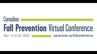 Canadian Fall Prevention Virtual Conference 2020 - Day 5 - morning