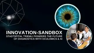Innovation-Sandbox &ndash; Stadtspital Triemli Pioneers the Future of Diagnostics With Oculomics & AI