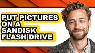 How to Put Pictures on a Sandisk Flash Drive - Easy Guide