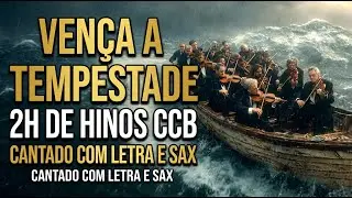 VOCÊ VAI VENCER: 2 Horas de Hinos CCB em Meio à Tempestade (Hinário 5 Completo | Letra) CONFIRA
