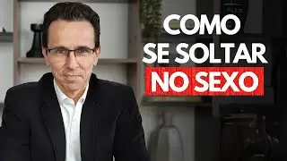 5 segredos para se libertar das travas e aproveitar melhor o sexo | Marlon Mattedi
