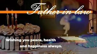 Warmest Wishes to a Wonderful Father-in-law | #happybirthdaysong