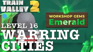 TRAIN VALLEY 2 | DLC: WORKSHOP GEMS EMERALD: LEVEL 16 - WARRING CITIES | 5 STARS