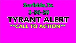 *TYRANT ALERT* Surfside,Tx 3-30-20