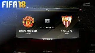 FIFA 18 - Manchester United vs. Sevilla FC @ Old Trafford