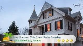 Lang House on Main Street Bed & Breakfast - Burlington Hotels, Vermont