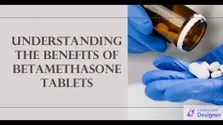 Everything You Need to Know About Betamethasone Tablets