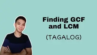 [TAGALOG] Grade 7 Math Lesson: FINDING GREATEST COMMON FACTOR (GCF) & LEAST COMMON MULTIPLE (LCM)