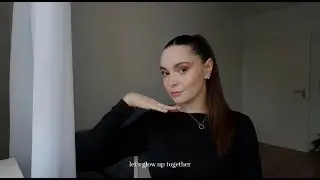 let's glow up together | GRWM