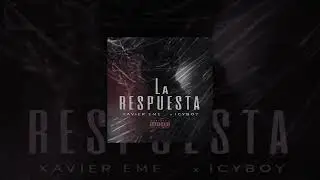 LA RESPUESTA - XAVIER EME U x IcyBoy (VISUALIZER)