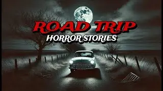 5 TRUE Road Trip Horror Stories | True Scary Stories .