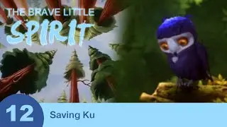The Brave Little Spirit - Part 12 - Saving Ku