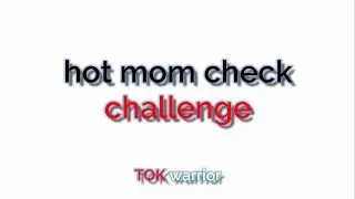HOT MOM CHECK CHALLENGE :) TIK TOK HOT VIDEOS