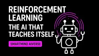 Reinforcement Learning Explained: The AI That Teaches Itself 🤖 | SmartMind AIverse#aieducation #ai