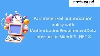 Parameterized authorization policy with IAuthorizationRequirementData interface in WebAPI .NET 8