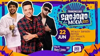 São João da Moda 2025 🔴 AO VIVO - Wesley Safadão, Nattan, Léo Foguete e Deb Lima